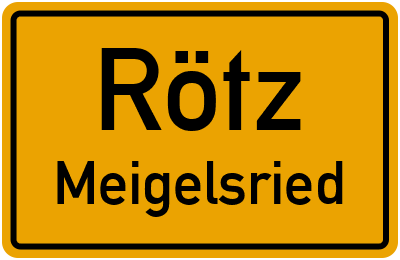 Ortsschild Rötz Meigelsried