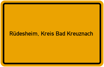 Ortsschild von Gemeinde Rüdesheim, Kreis Bad Kreuznach in Rheinland-Pfalz