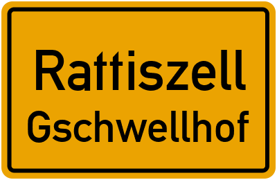Ortsschild Rattiszell Gschwellhof
