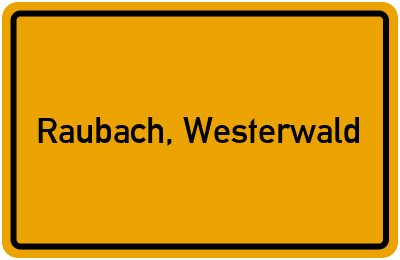 Ortsschild von Gemeinde Raubach, Westerwald in Rheinland-Pfalz