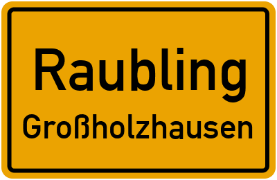 Ortsschild Raubling Großholzhausen