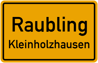 Ortsschild Raubling Kleinholzhausen