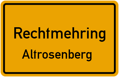 Ortsschild Rechtmehring Altrosenberg