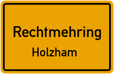 Ortsschild Rechtmehring Holzham
