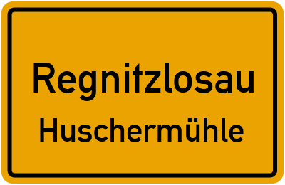 Ortsschild Regnitzlosau Huschermühle