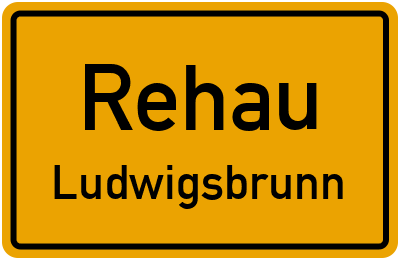 Ortsschild Rehau Ludwigsbrunn