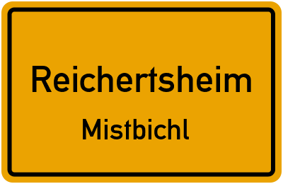 Ortsschild Reichertsheim Mistbichl