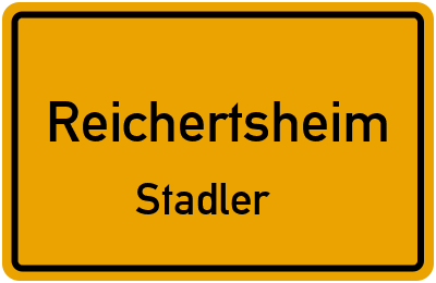 Ortsschild Reichertsheim Stadler