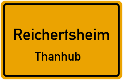 Ortsschild Reichertsheim Thanhub
