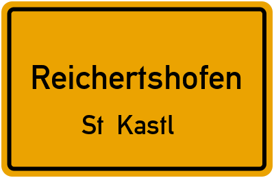 Ortsschild Reichertshofen St. Kastl