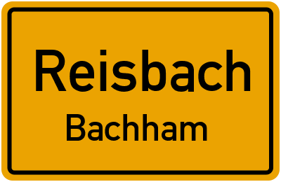 Ortsschild Reisbach Bachham