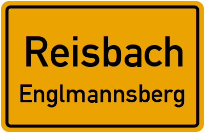 Ortsschild Reisbach Englmannsberg
