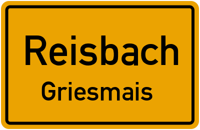 Ortsschild Reisbach Griesmais