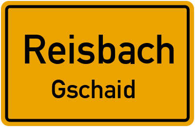 Ortsschild Reisbach Gschaid
