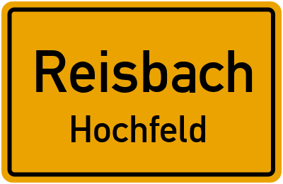 Ortsschild Reisbach Hochfeld