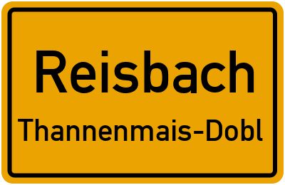 Ortsschild Reisbach Thannenmais-Dobl