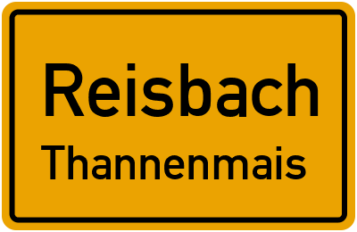 Ortsschild Reisbach Thannenmais