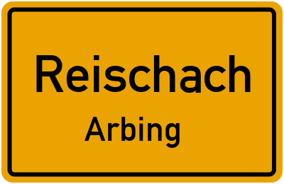 Ortsschild Reischach Arbing