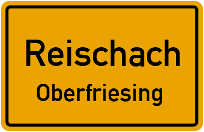 Ortsschild Reischach Oberfriesing