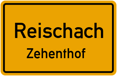 Ortsschild Reischach Zehenthof