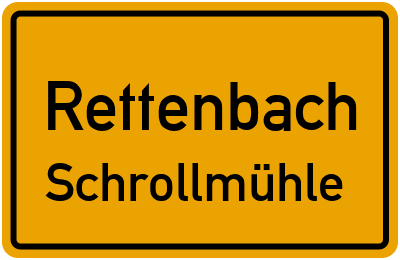 Ortsschild Rettenbach Schrollmühle