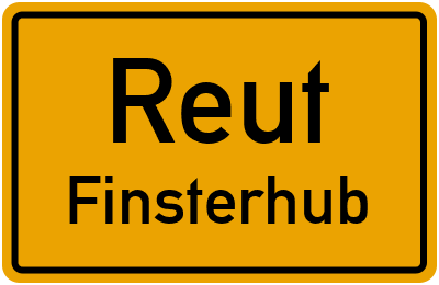 Ortsschild Reut Finsterhub