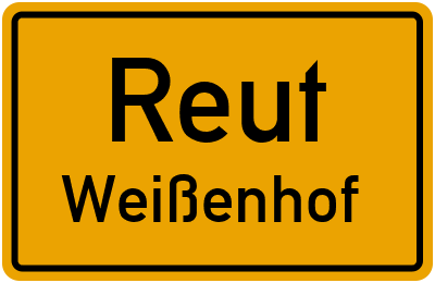 Ortsschild Reut Weißenhof