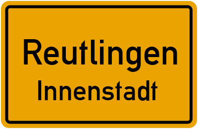 Ortsschild Reutlingen Innenstadt