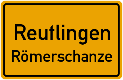 Ortsschild Reutlingen Römerschanze