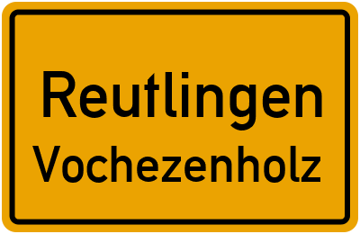 Ortsschild Reutlingen Vochezenholz