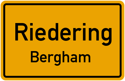 Ortsschild Riedering Bergham