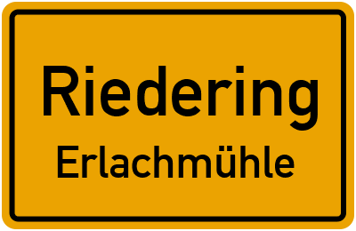 Ortsschild Riedering Erlachmühle