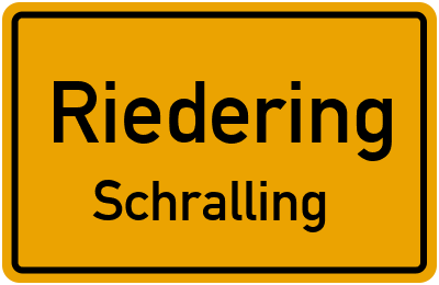 Ortsschild Riedering Schralling