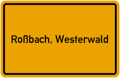Ortsschild von Gemeinde Roßbach, Westerwald in Rheinland-Pfalz