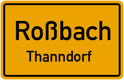 Ortsschild Roßbach Thanndorf