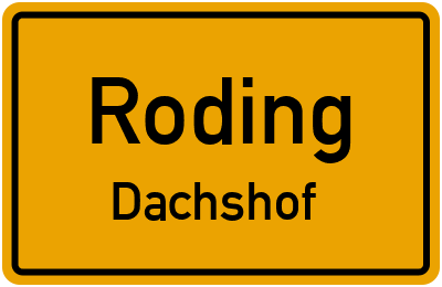 Ortsschild Roding Dachshof
