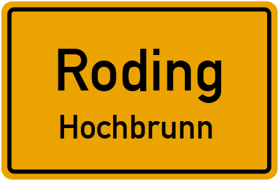 Ortsschild Roding Hochbrunn