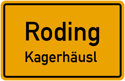 Ortsschild Roding Kagerhäusl
