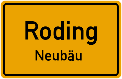 Ortsschild Roding Neubäu