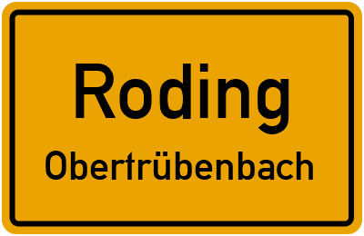 Ortsschild Roding Obertrübenbach
