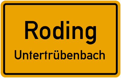Ortsschild Roding Untertrübenbach