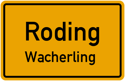 Ortsschild Roding Wacherling