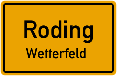 Ortsschild Roding Wetterfeld