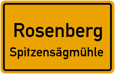 Ortsschild Rosenberg Spitzensägmühle
