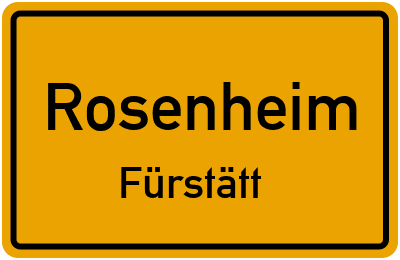 Ortsschild Rosenheim Fürstätt