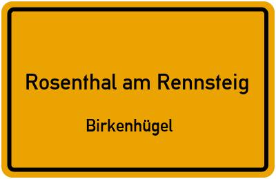 Ortsschild Rosenthal am Rennsteig Birkenhügel