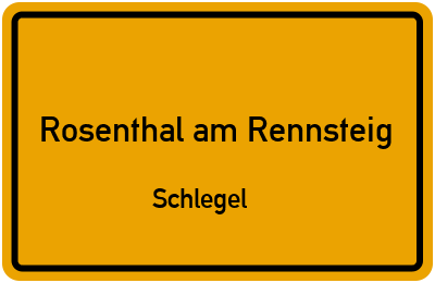 Ortsschild Rosenthal am Rennsteig Schlegel