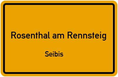 Ortsschild Rosenthal am Rennsteig Seibis