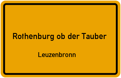 Ortsschild Rothenburg ob der Tauber Leuzenbronn