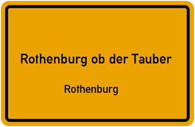 Ortsschild Rothenburg ob der Tauber Rothenburg